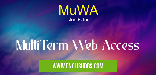 MuWA means MultiTerm Web Access MuWA