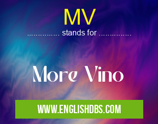 MV means More Vino MV