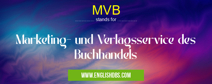 MVB means Marketing- und Verlagsservice des Buchhandels MVB