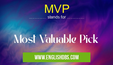 MVP means Most Valuable Pick MVP