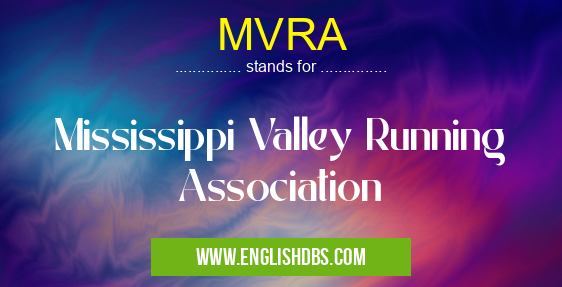 MVRA means Mississippi Valley Running Association MVRA