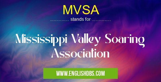MVSA means Mississippi Valley Soaring Association MVSA