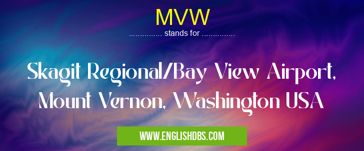 MVW means Skagit Regional/Bay View Airport, Mount Vernon, Washington USA MVW
