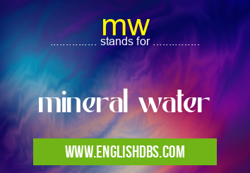 mw means mineral water mw