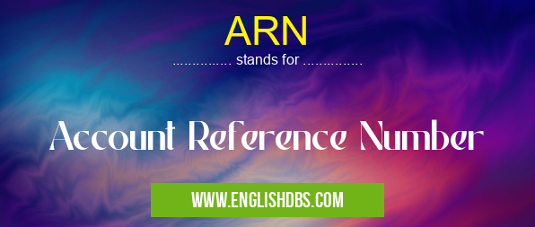 ARN means Account Reference Number ARN