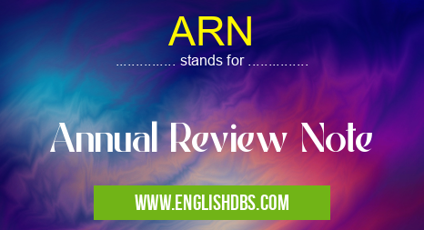 ARN means Annual Review Note ARN