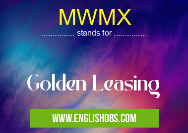 MWMX means Golden Leasing MWMX
