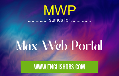 MWP means Max Web Portal MWP