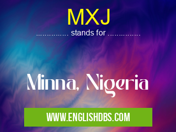 MXJ means Minna, Nigeria MXJ
