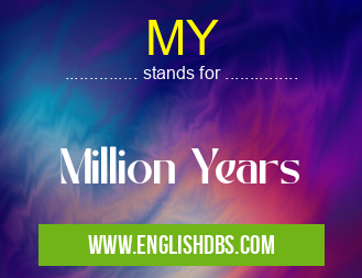 MY means Million Years MY