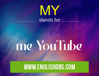 MY means me YouTube MY