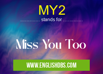 MY2 means Miss You Too MY2