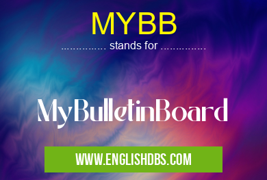 MYBB means MyBulletinBoard MYBB
