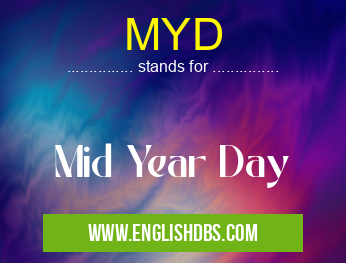 MYD means Mid Year Day MYD