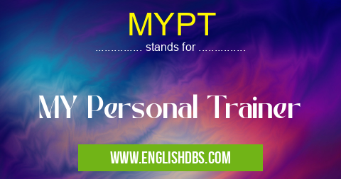 MYPT means MY Personal Trainer MYPT
