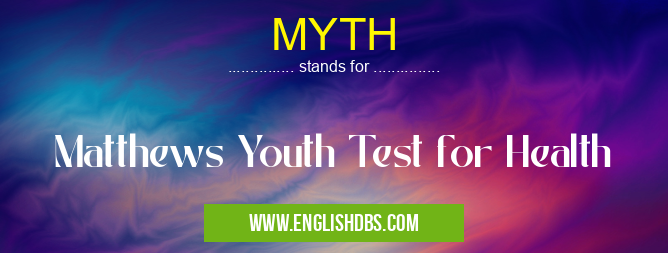 MYTH means Matthews Youth Test for Health MYTH