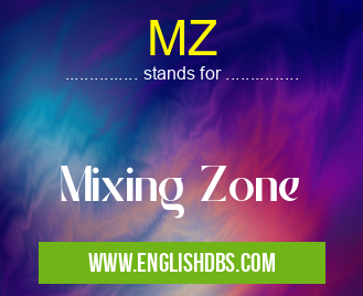 MZ means Mixing Zone MZ