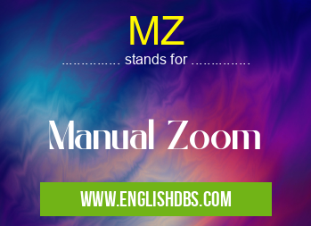 MZ means Manual Zoom MZ