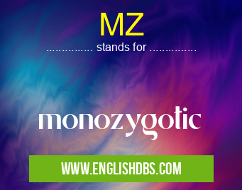 MZ means monozygotic MZ