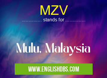 MZV means Mulu, Malaysia MZV