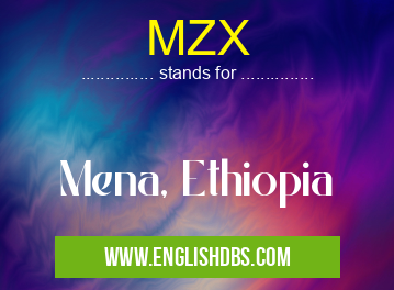 MZX means Mena, Ethiopia MZX