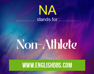 NA means Non-Athlete NA
