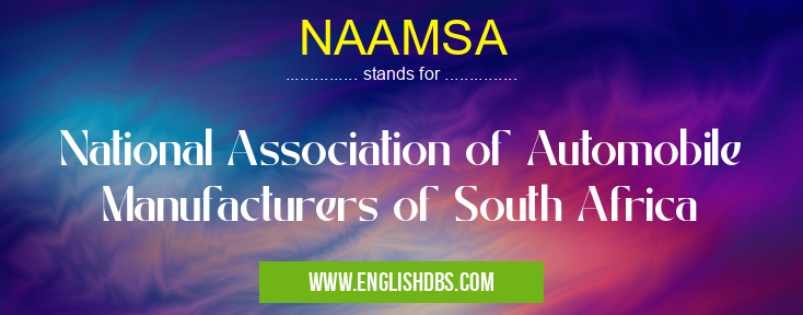 NAAMSA means National Association of Automobile Manufacturers of South Africa NAAMSA