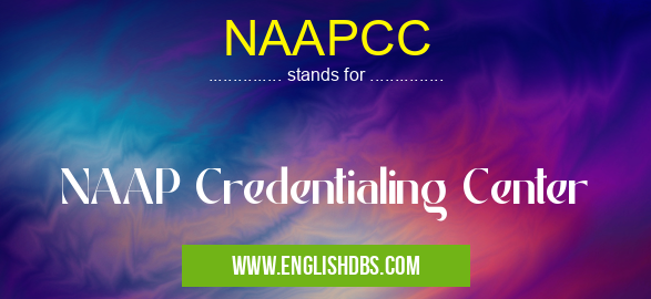 NAAPCC means NAAP Credentialing Center NAAPCC
