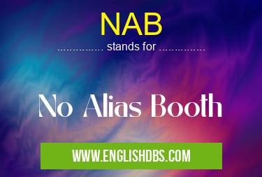 NAB means No Alias Booth NAB