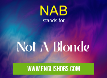 NAB means Not A Blonde NAB