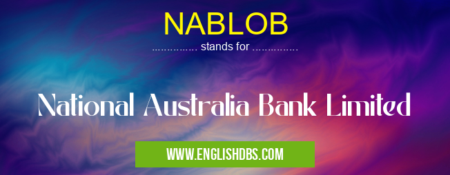 NABLOB means National Australia Bank Limited NABLOB