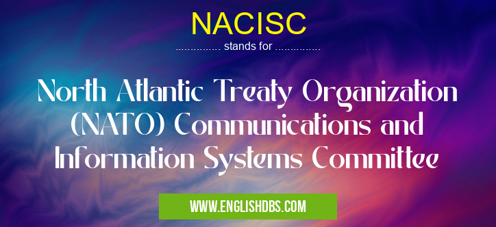 NACISC means North Atlantic Treaty Organization (NATO) Communications and Information Systems Committee NACISC