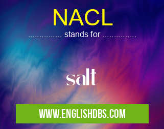 NACL means salt NACL