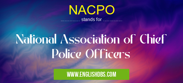 NACPO means National Association of Chief Police Officers NACPO