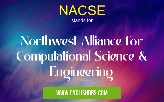 NACSE means Northwest Alliance for Computational Science & Engineering NACSE