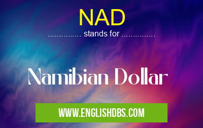 NAD means Namibian Dollar NAD