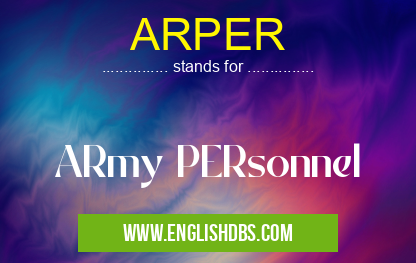 ARPER means ARmy PERsonnel ARPER