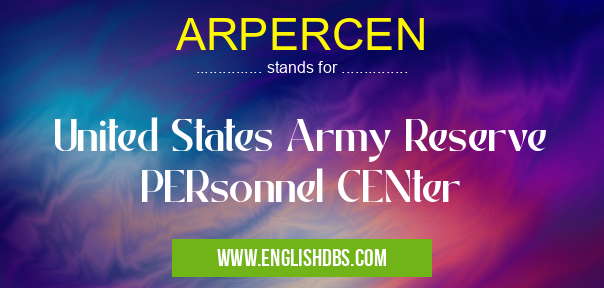 ARPERCEN means United States Army Reserve PERsonnel CENter ARPERCEN