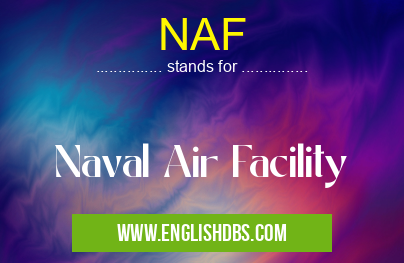 NAF means Naval Air Facility NAF