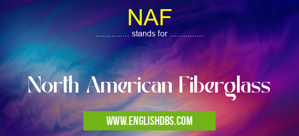 NAF means North American Fiberglass NAF