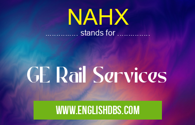 NAHX means GE Rail Services NAHX