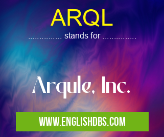 ARQL means Arqule, Inc. ARQL