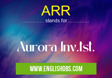 ARR means Aurora Inv.tst. ARR