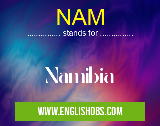 NAM means Namibia NAM