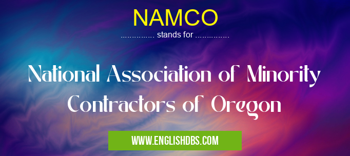 NAMCO means National Association of Minority Contractors of Oregon NAMCO