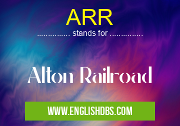 ARR means Alton Railroad ARR
