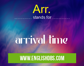Arr. means arrival time Arr.