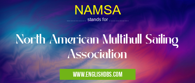 NAMSA means North American Multihull Sailing Association NAMSA