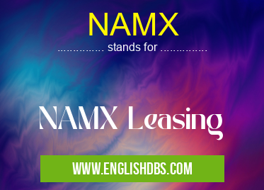 NAMX means NAMX Leasing NAMX
