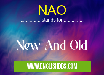 NAO means New And Old NAO
